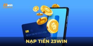 nạp tiền 23Win