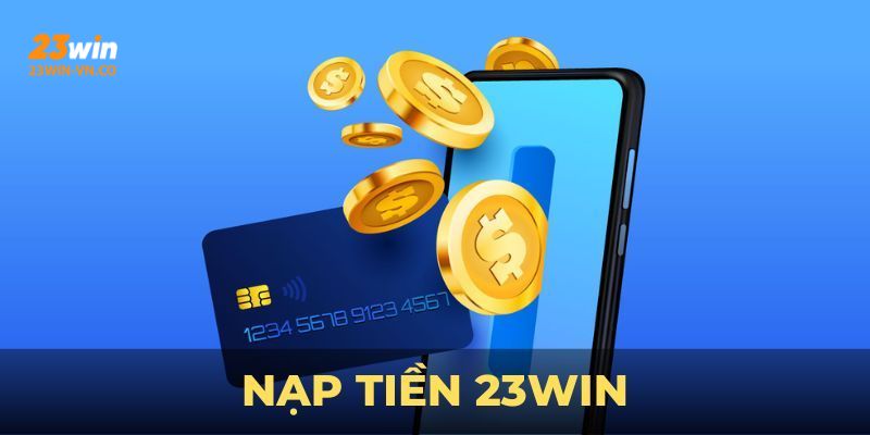 nạp tiền 23Win