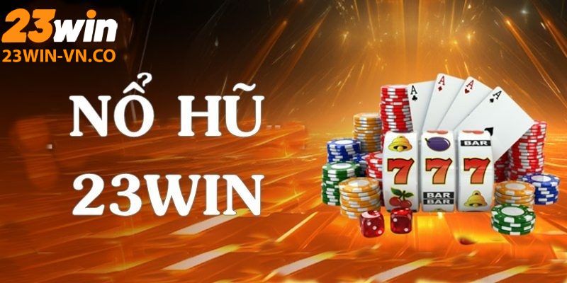 nổ hũ 23Win