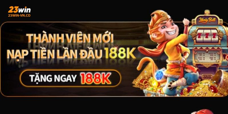 Thành viên mới nạp lần đầu tặng 188K